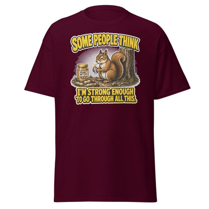 Some People Think I’m Strong Enough Funny Squirrel T-Shirt - Maroon - TeeRipple