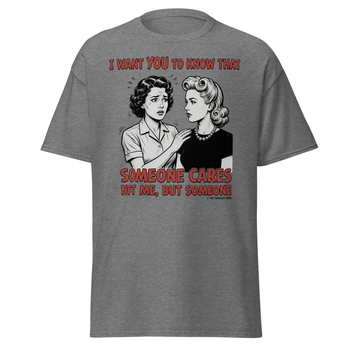 Someone Cares Not Me Sarcastic Retro T-Shirt - Graphite Heather - TeeRipple