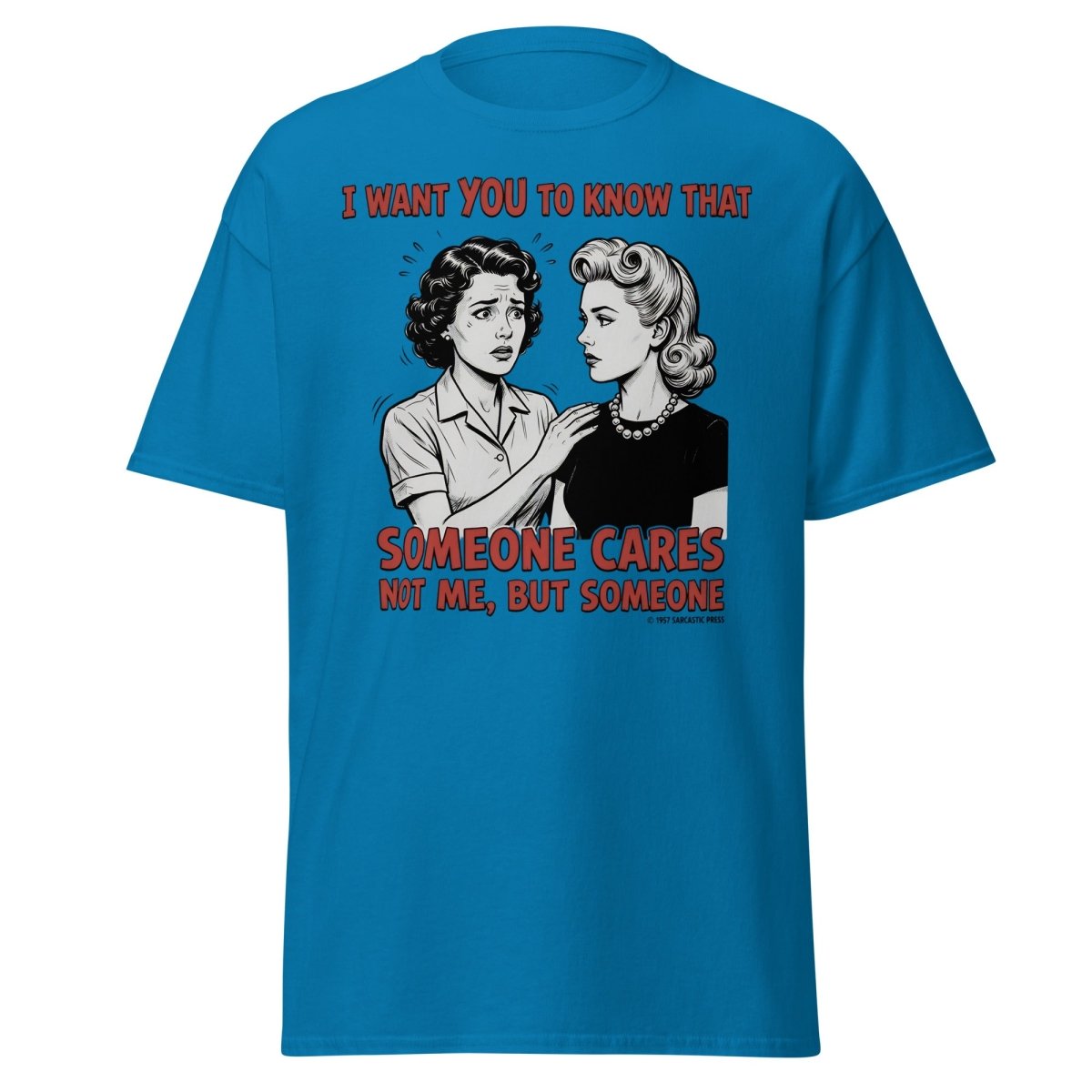 Someone Cares Not Me Sarcastic Retro T-Shirt - Sapphire - TeeRipple