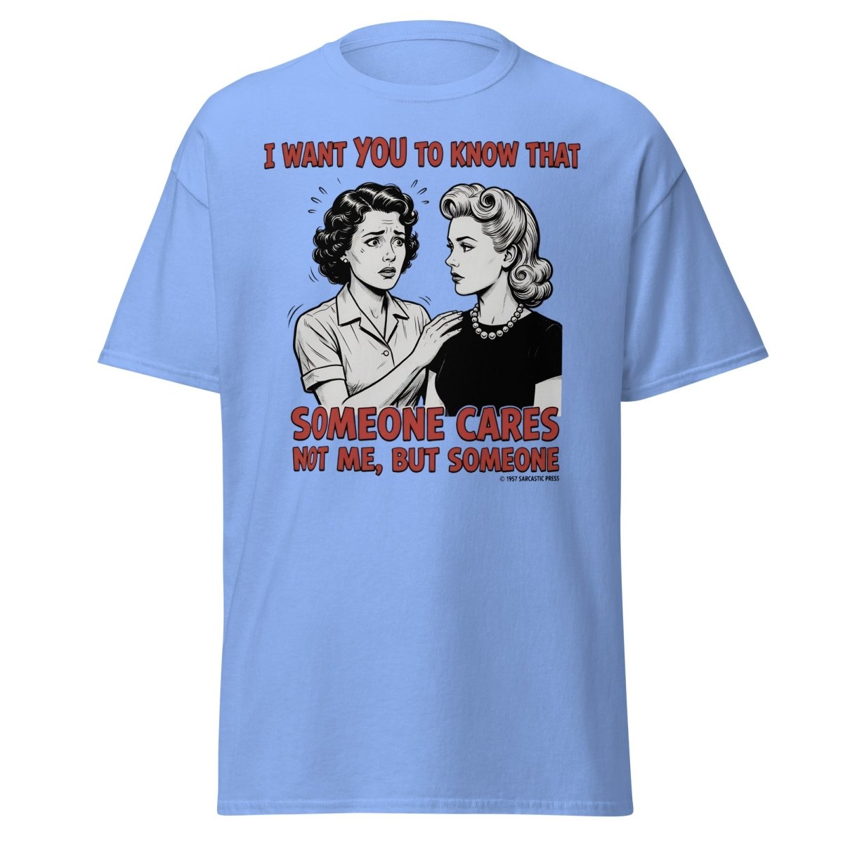 Someone Cares Not Me Sarcastic Retro T-Shirt - Carolina Blue - TeeRipple