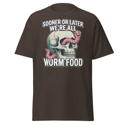 Sooner or Later We're All Worm Food T-Shirt | Dark Humor Skull Tee - Dark Chocolate - TeeRipple