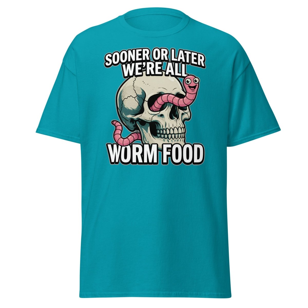 Sooner or Later We're All Worm Food T-Shirt | Dark Humor Skull Tee - Tropical Blue - TeeRipple