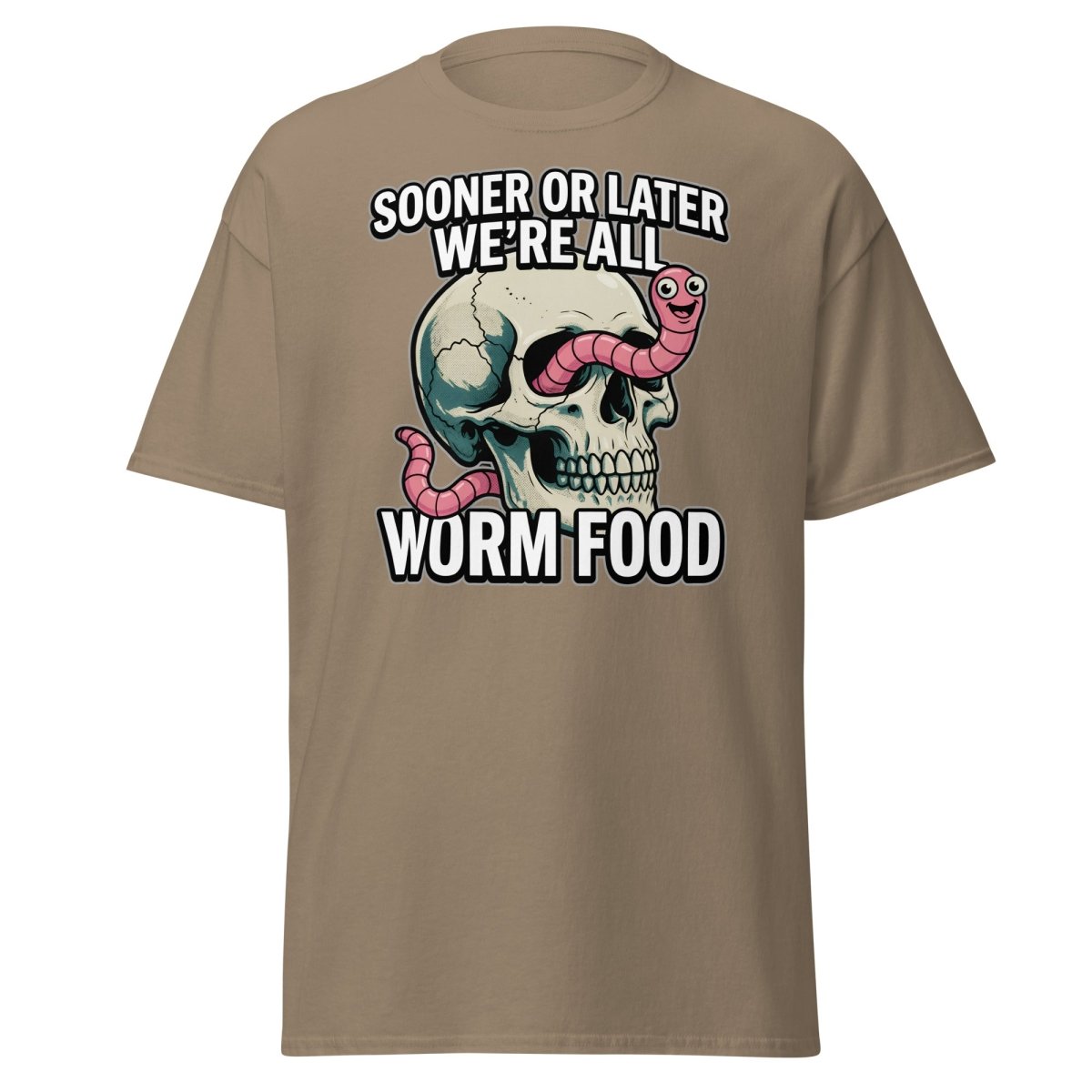 Sooner or Later We're All Worm Food T-Shirt | Dark Humor Skull Tee - Brown Savana - TeeRipple
