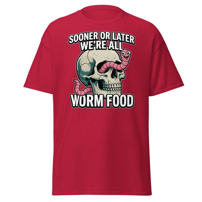 Sooner or Later We're All Worm Food T-Shirt | Dark Humor Skull Tee - Cardinal - TeeRipple
