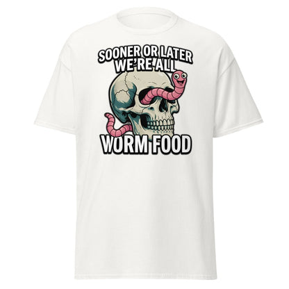 Sooner or Later We're All Worm Food T-Shirt | Dark Humor Skull Tee - White - TeeRipple