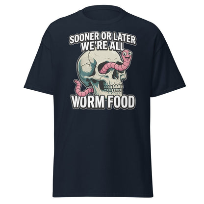 Sooner or Later We're All Worm Food T-Shirt | Dark Humor Skull Tee - Navy - TeeRipple