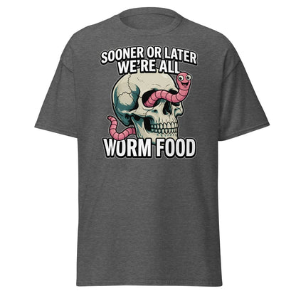 Sooner or Later We're All Worm Food T-Shirt | Dark Humor Skull Tee - Dark Heather - TeeRipple