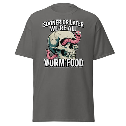 Sooner or Later We're All Worm Food T-Shirt | Dark Humor Skull Tee - Charcoal - TeeRipple