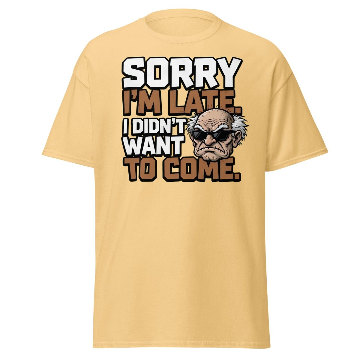 Sorry I'm Late I Didn't Want To Come Grumpy T-Shirt - Yellow Haze - TeeRipple