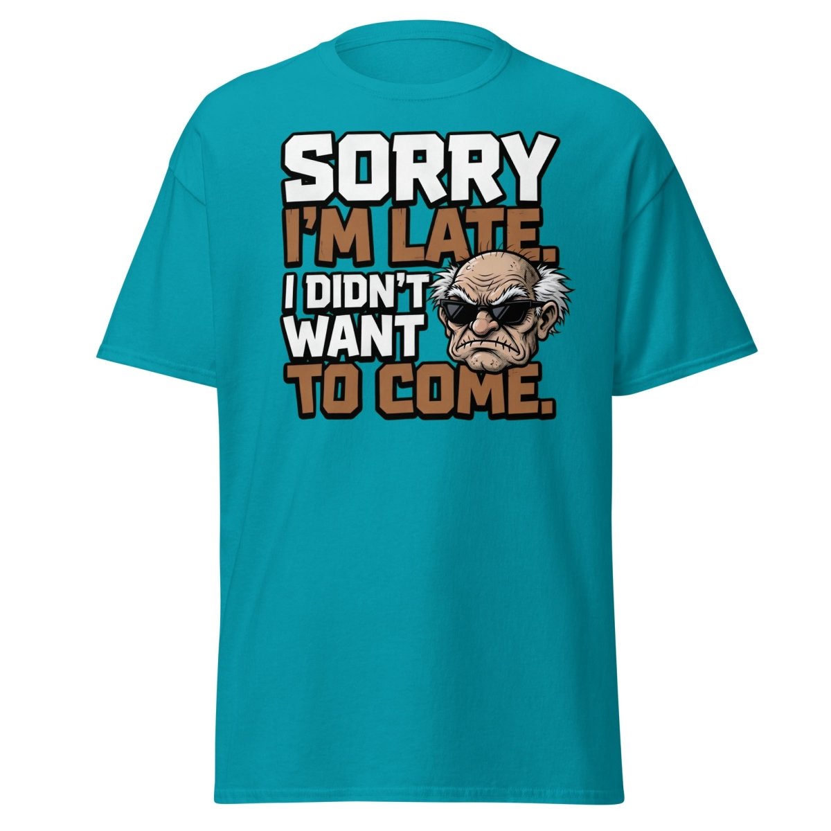 Sorry I'm Late I Didn't Want To Come Grumpy T-Shirt - Tropical Blue - TeeRipple