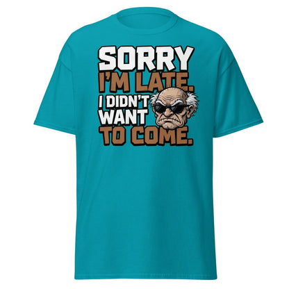 Sorry I'm Late I Didn't Want To Come Grumpy T-Shirt - Tropical Blue - TeeRipple