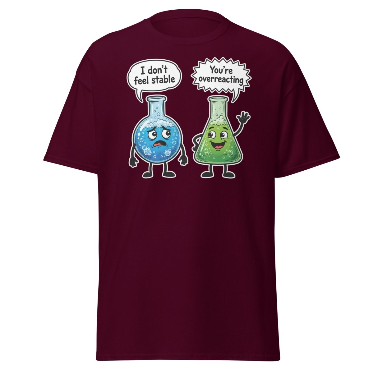 Stable vs Overreacting Chemistry Flask T-Shirt – Funny Science Pun - Maroon - TeeRipple