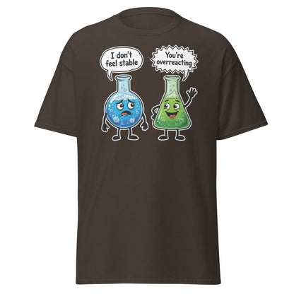 Stable vs Overreacting Chemistry Flask T-Shirt – Funny Science Pun - Dark Chocolate - TeeRipple