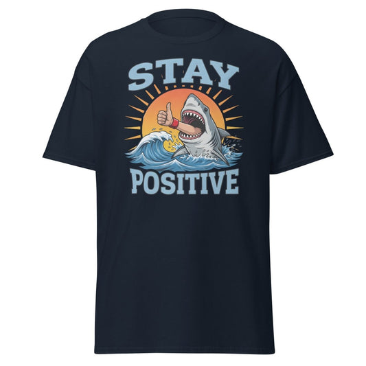 Stay Positive Shark T-Shirt - Thumbs Up Motivational Tee - TeeRipple