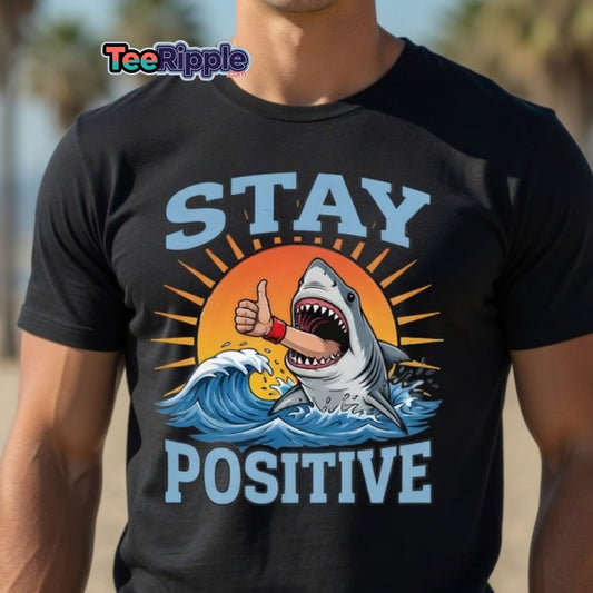 Stay Positive Shark T-Shirt - Thumbs Up Motivational Tee - TeeRipple