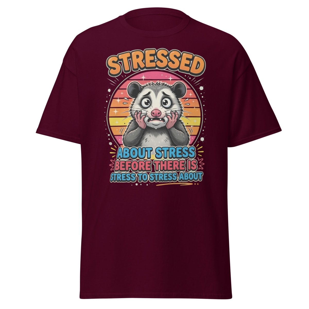 Stressed Opossum Funny T-Shirt – Anxiety Humor Tee - Maroon - TeeRipple