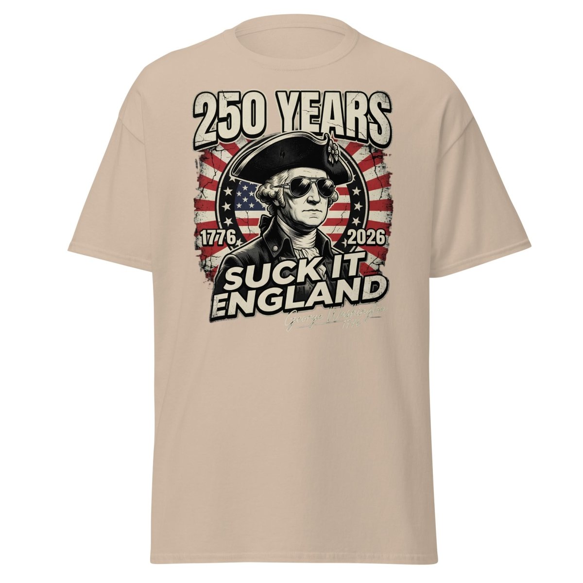 Suck It England George Washington 250 Years T-Shirt - Sand - TeeRipple