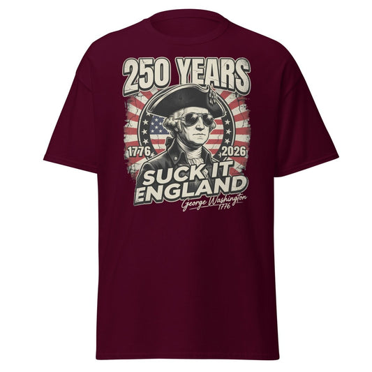 Suck It England George Washington 250 Years T-Shirt - Maroon - TeeRipple