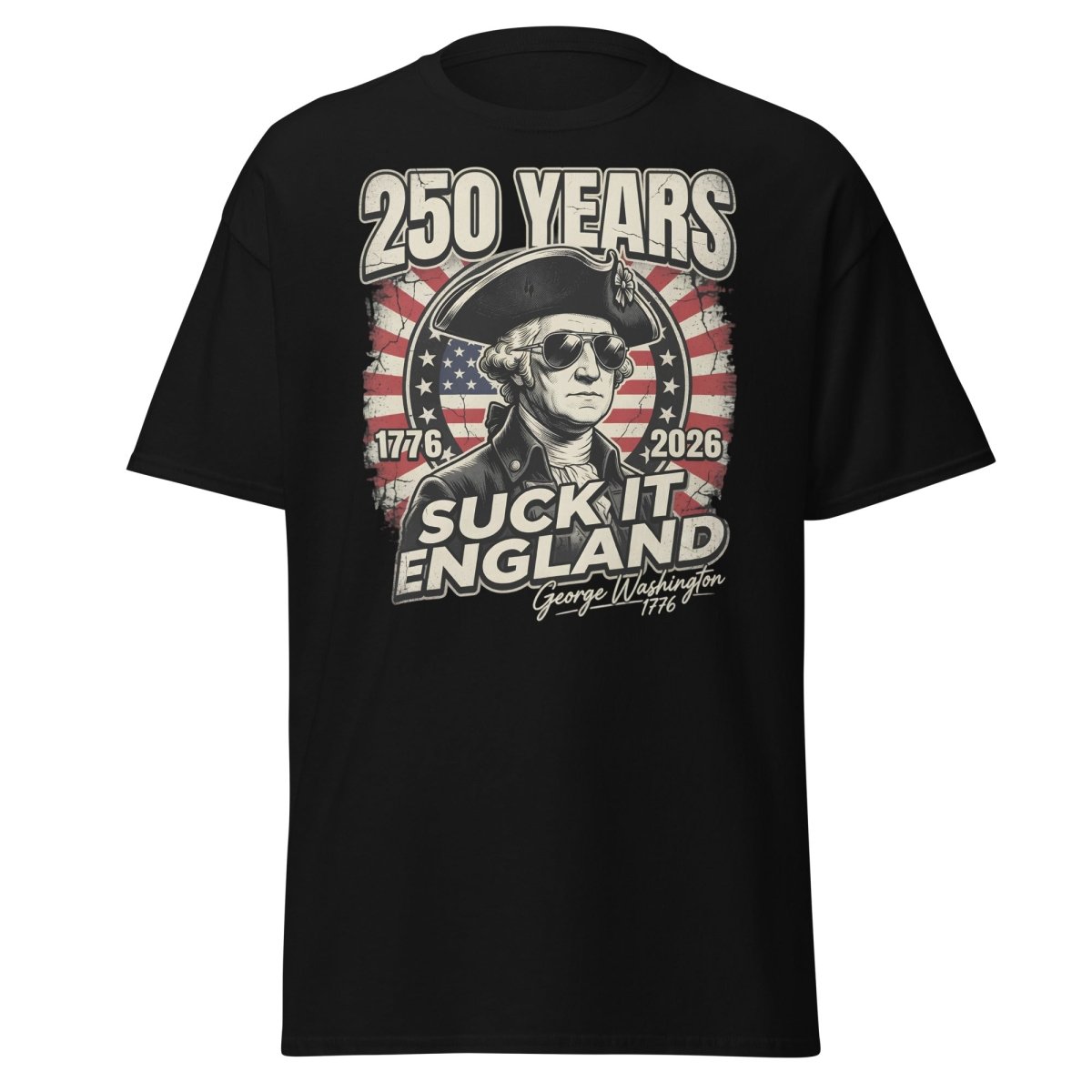 Suck It England George Washington 250 Years T-Shirt - Black - TeeRipple