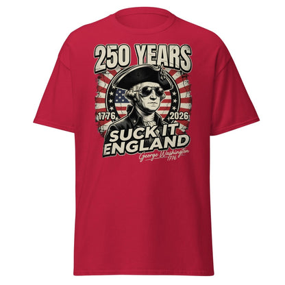 Suck It England George Washington 250 Years T-Shirt - Cardinal - TeeRipple