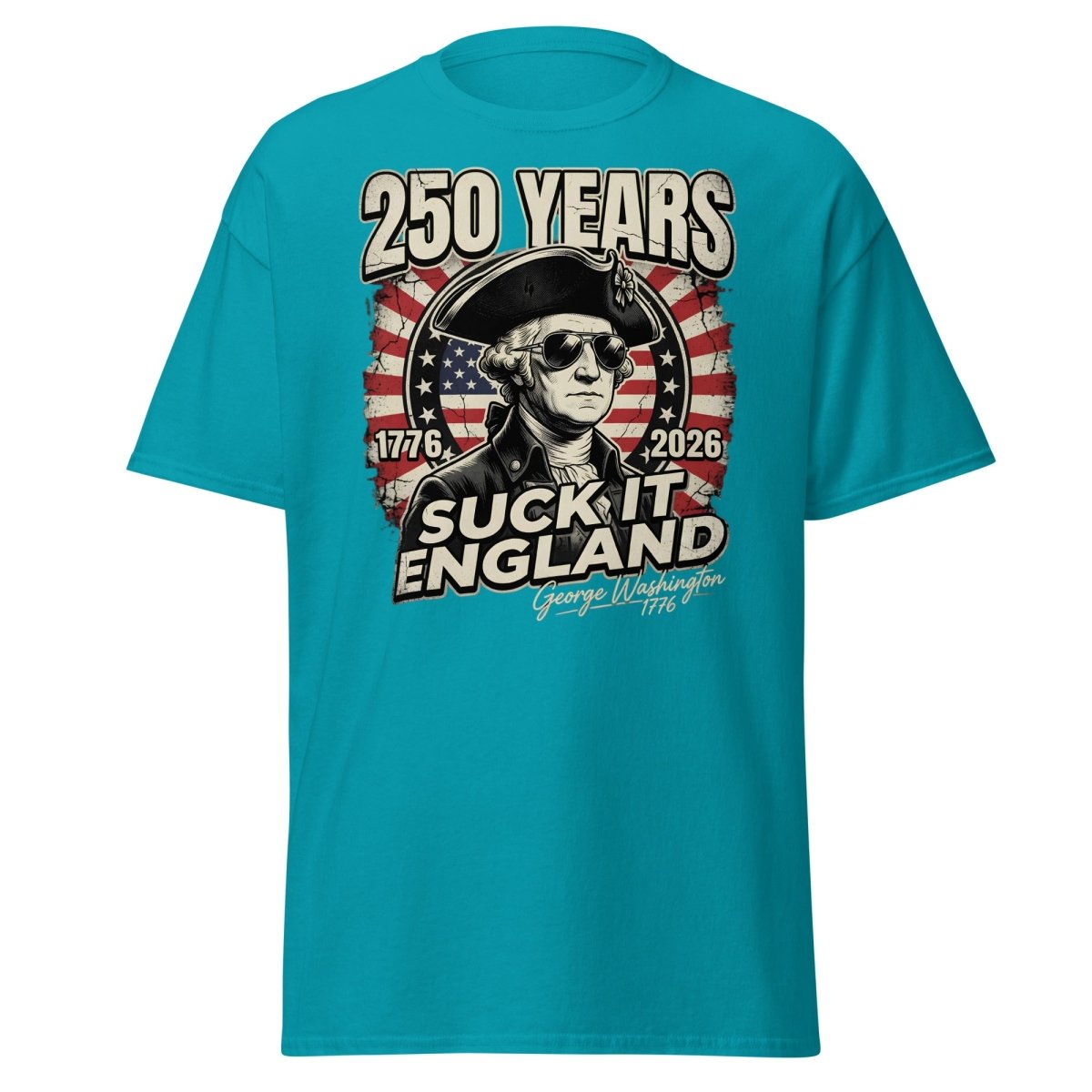 Suck It England George Washington 250 Years T-Shirt - Tropical Blue - TeeRipple