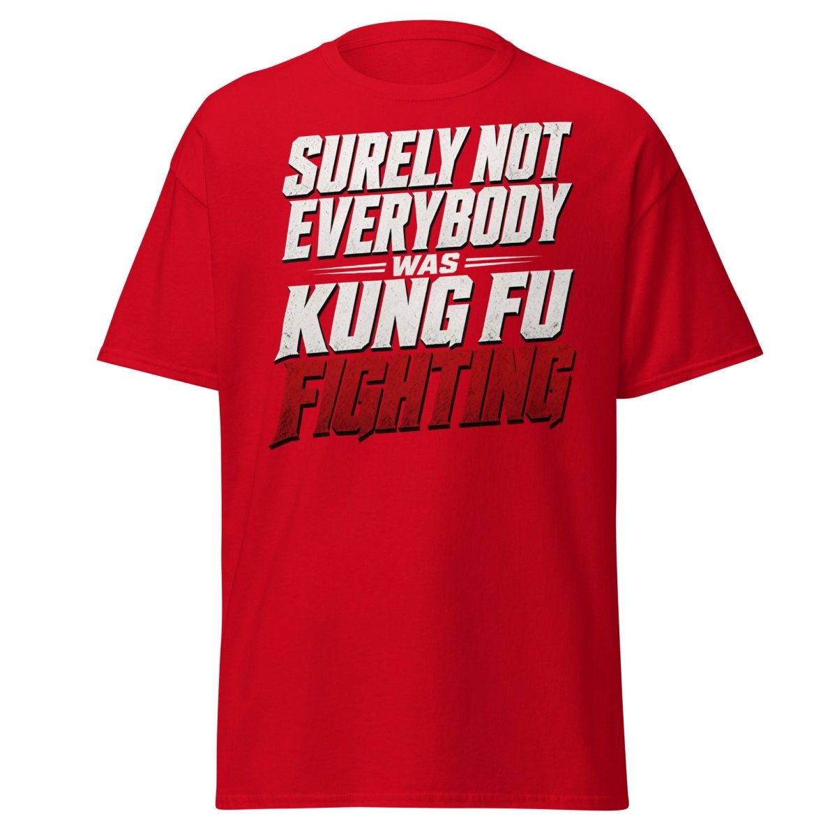 Surely Not Everybody Was Kung Fu Fighting T-Shirt - Red - TeeRipple