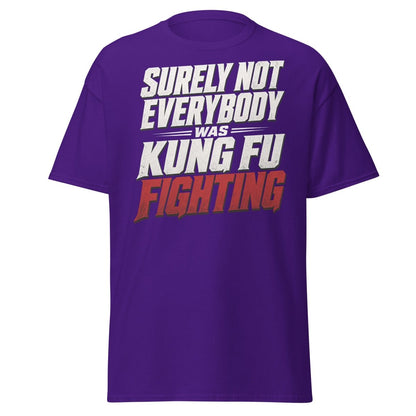 Surely Not Everybody Was Kung Fu Fighting T-Shirt - Purple - TeeRipple