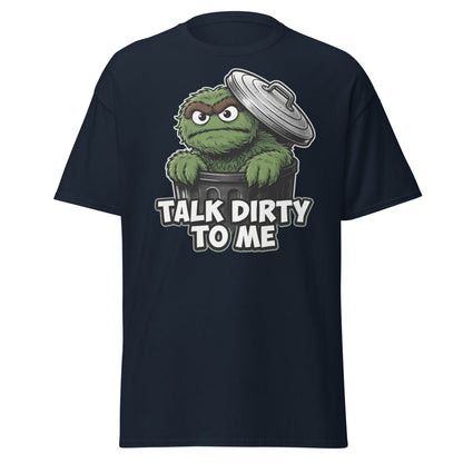 Talk Dirty To Me Trash Monster T-Shirt - Funny Adult Humor Tee - Navy - TeeRipple