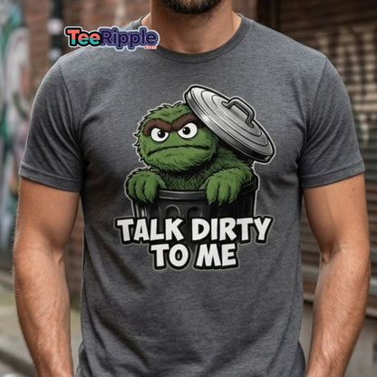 Talk Dirty To Me Trash Monster T-Shirt - Funny Adult Humor Tee - Maroon - TeeRipple