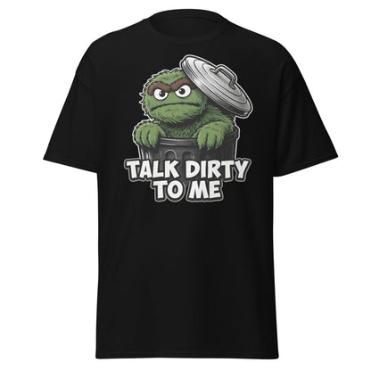 Talk Dirty To Me Trash Monster T-Shirt - Funny Adult Humor Tee - Black - TeeRipple