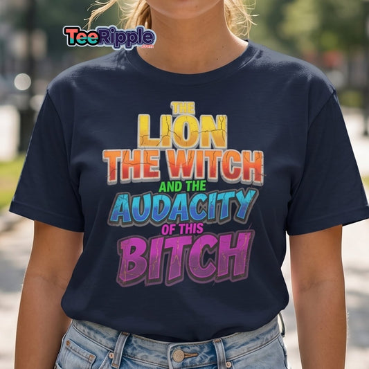 The Lion The Witch Audacity of This Bitch Funny T-Shirt - Maroon - TeeRipple