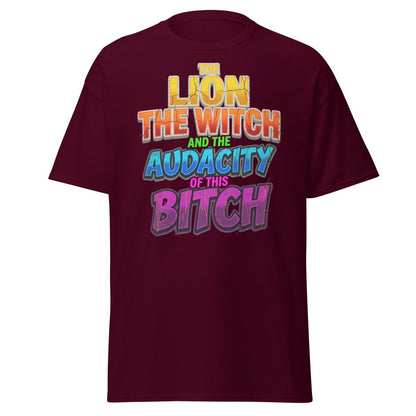 The Lion The Witch Audacity of This Bitch Funny T-Shirt - Maroon - TeeRipple