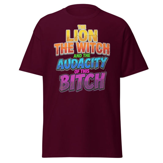 The Lion The Witch Audacity of This Bitch Funny T-Shirt - Maroon - TeeRipple