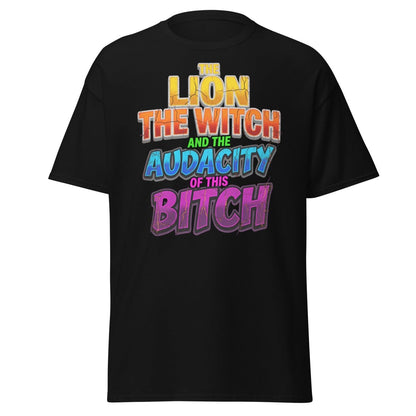 The Lion The Witch Audacity of This Bitch Funny T-Shirt - Black - TeeRipple