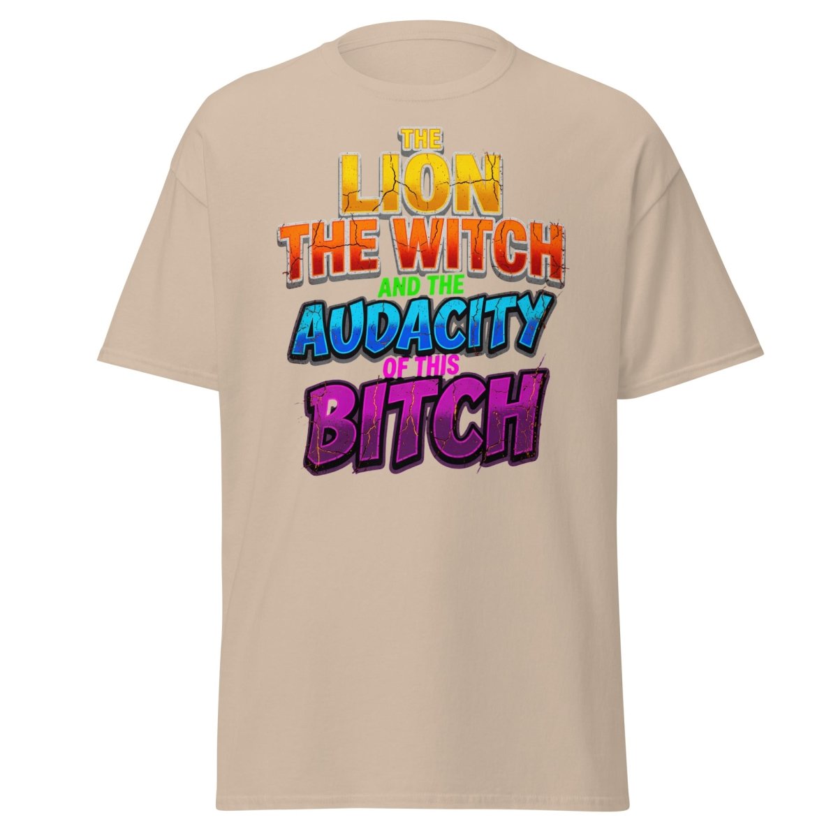 The Lion The Witch Audacity of This Bitch Funny T-Shirt - Sand - TeeRipple