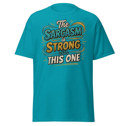 The Sarcasm is Strong With This One T-Shirt - Tropical Blue - TeeRipple