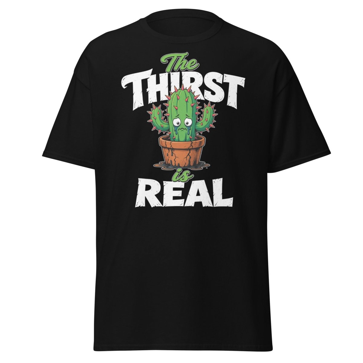 The Thirst Is Real Cactus T-Shirt – Funny Plant Tee - Black - TeeRipple