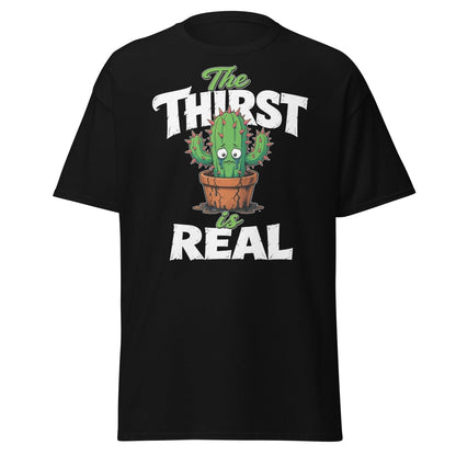 The Thirst Is Real Cactus T-Shirt – Funny Plant Tee - Black - TeeRipple