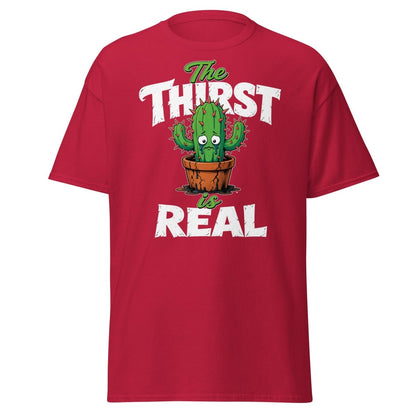 The Thirst Is Real Cactus T-Shirt – Funny Plant Tee - Cardinal - TeeRipple