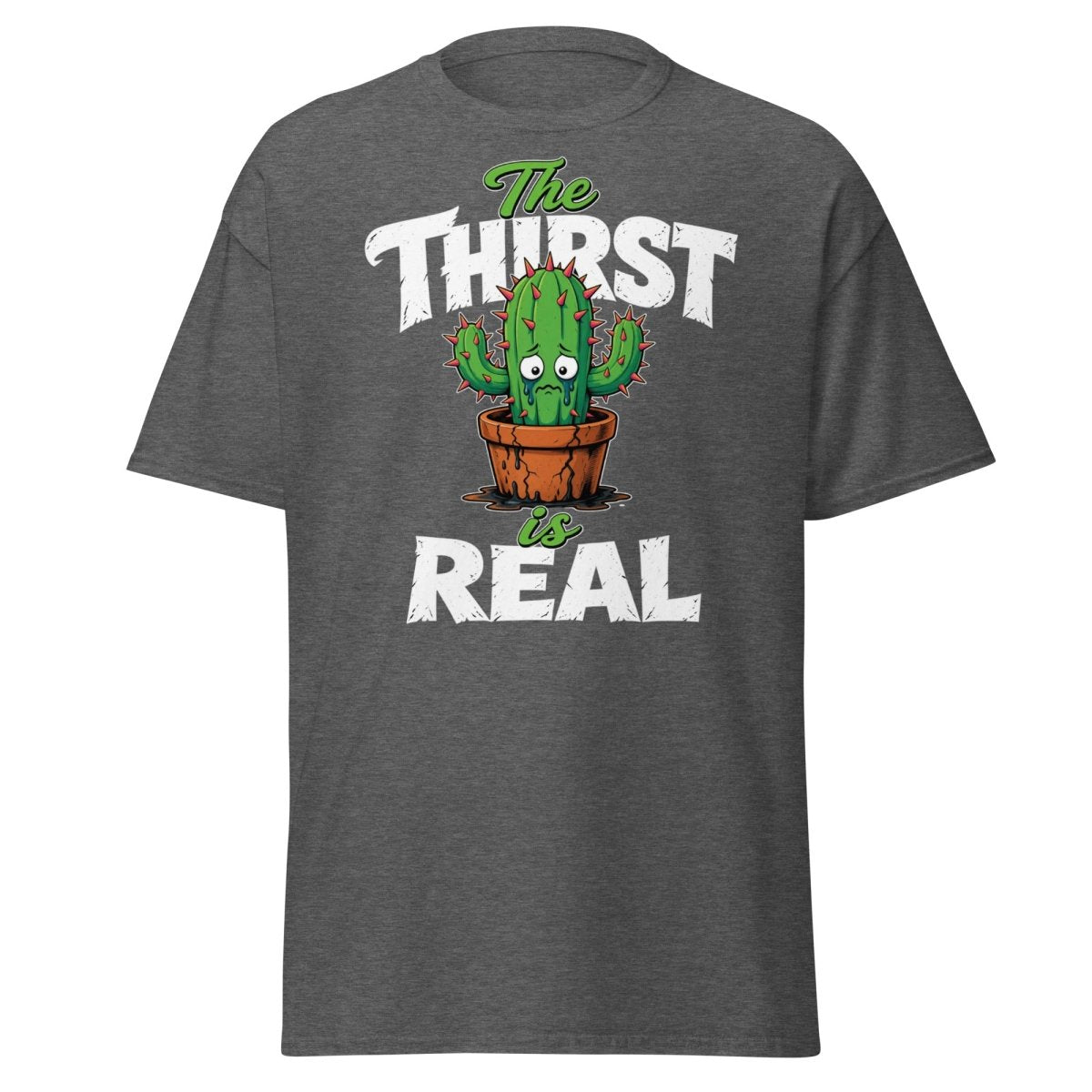 The Thirst Is Real Cactus T-Shirt – Funny Plant Tee - Dark Heather - TeeRipple