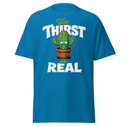 The Thirst Is Real Cactus T-Shirt – Funny Plant Tee - Sapphire - TeeRipple
