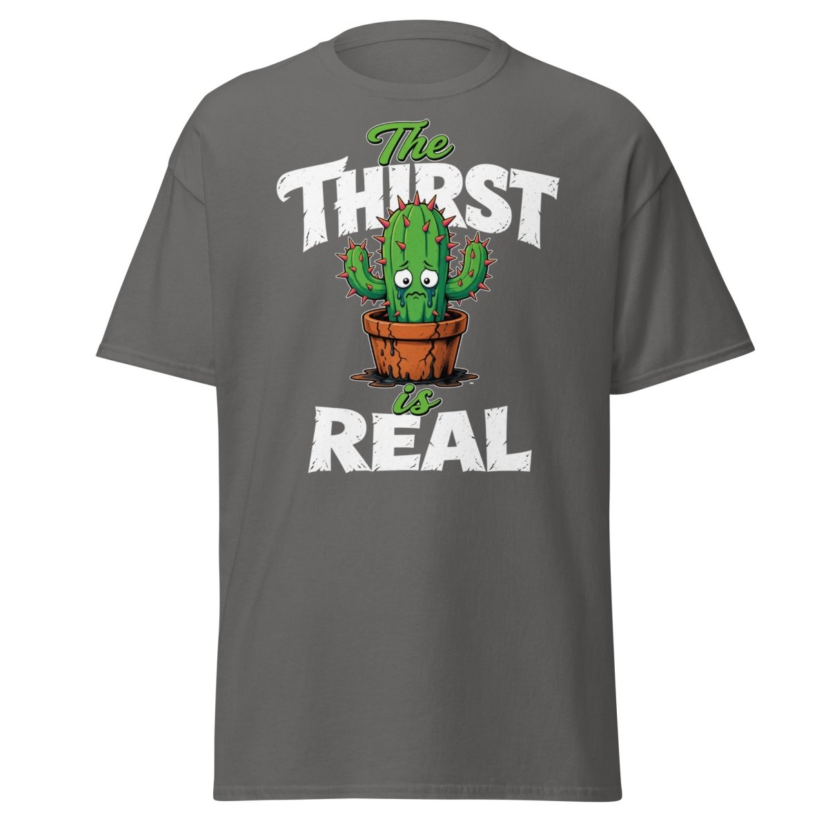 The Thirst Is Real Cactus T-Shirt – Funny Plant Tee - Charcoal - TeeRipple