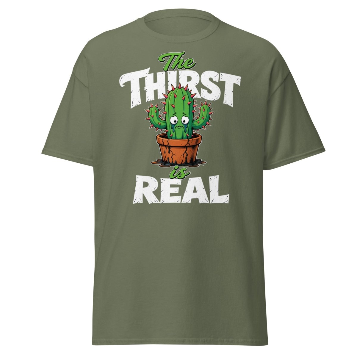 The Thirst Is Real Cactus T-Shirt – Funny Plant Tee - Military Green - TeeRipple