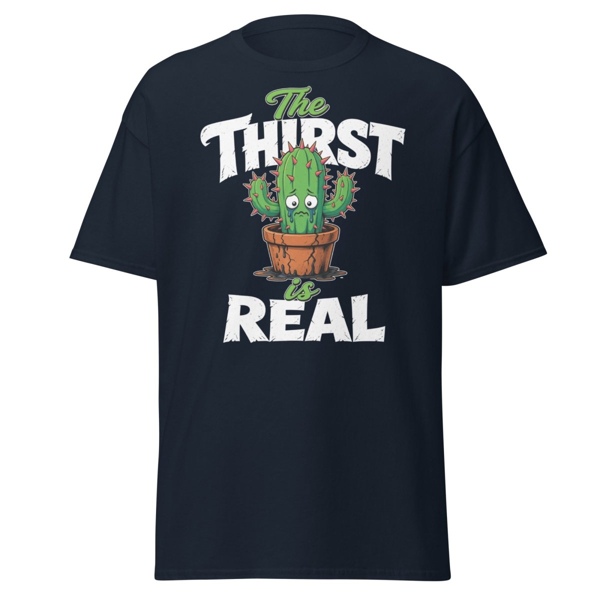 The Thirst Is Real Cactus T-Shirt – Funny Plant Tee - Navy - TeeRipple