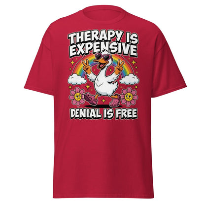 Therapy is Expensive Denial is Free Duck T-Shirt - Cardinal - TeeRipple