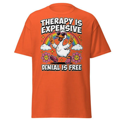 Therapy is Expensive Denial is Free Duck T-Shirt - Orange - TeeRipple