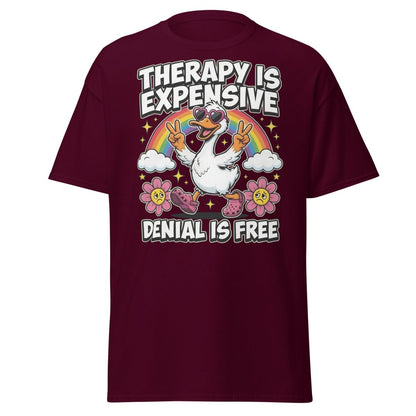 Therapy is Expensive Denial is Free Duck T-Shirt - Maroon - TeeRipple
