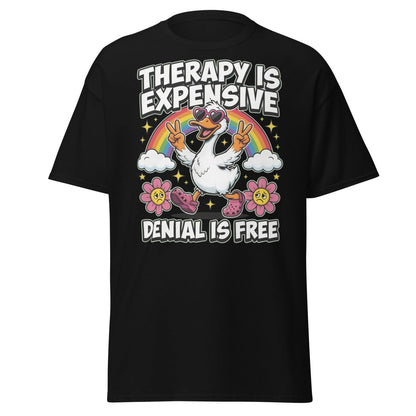 Therapy is Expensive Denial is Free Duck T-Shirt - Black - TeeRipple
