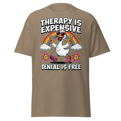 Therapy is Expensive Denial is Free Duck T-Shirt - Brown Savana - TeeRipple