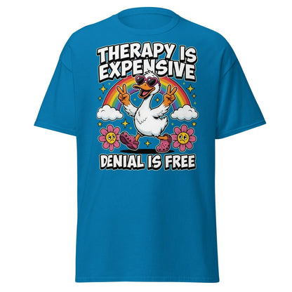Therapy is Expensive Denial is Free Duck T-Shirt - Sapphire - TeeRipple
